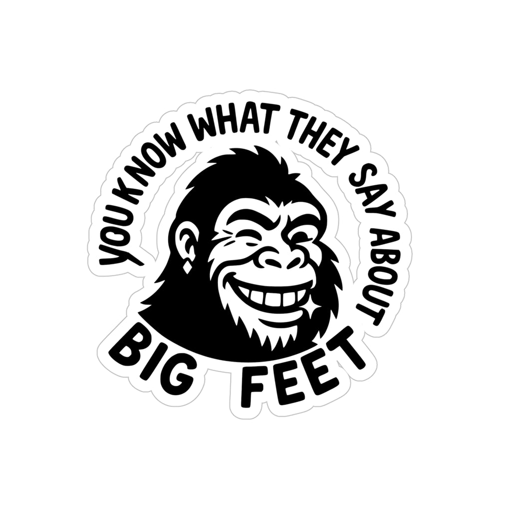 Bigfoot Rizz  "You Know What They Say About Big Feet" Die-Cut Outdoor Sticker: - Fun Car Decal